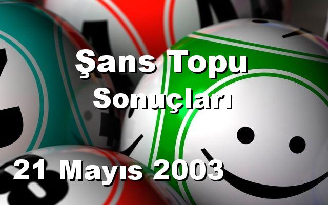 Şans Topu detay bilgiler 21/05/2003