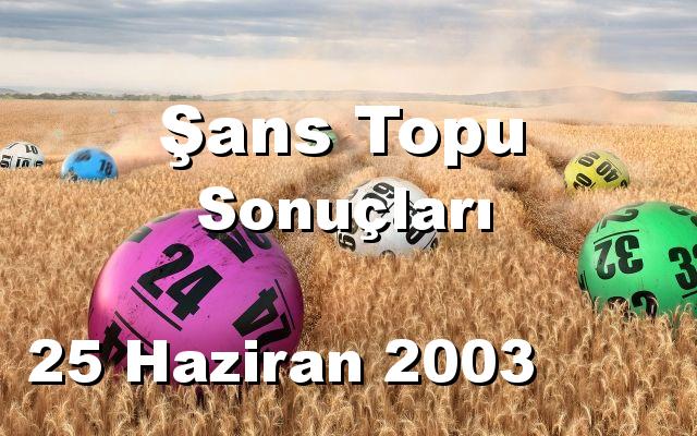 Şans Topu detay bilgiler 25/06/2003