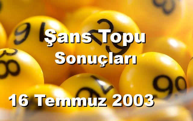 Şans Topu detay bilgiler 16/07/2003