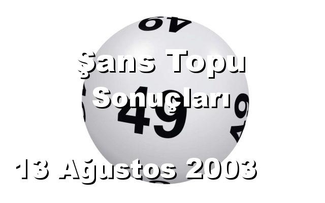 Şans Topu detay bilgiler 13/08/2003