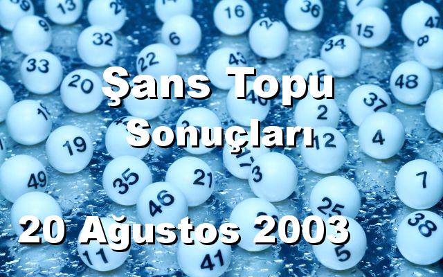 Şans Topu detay bilgiler 20/08/2003