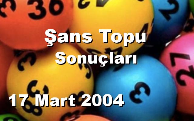 Şans Topu detay bilgiler 17/03/2004