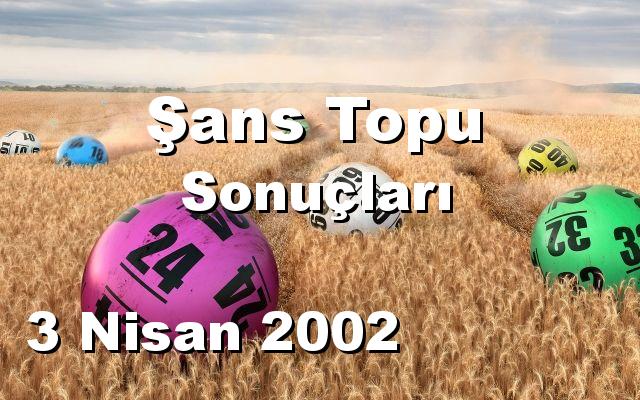 Şans Topu detay bilgiler 03/04/2002