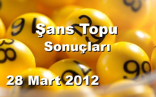 Şans Topu detay bilgiler 28/03/2012