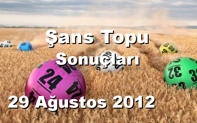 Şans Topu detay bilgiler 29/08/2012