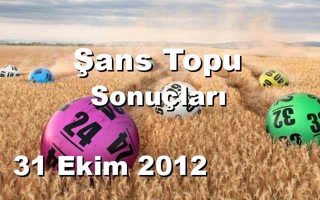 Şans Topu detay bilgiler 31/10/2012