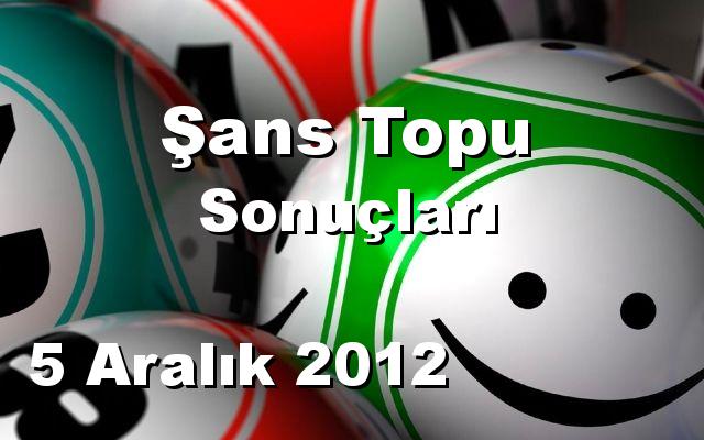 Şans Topu detay bilgiler 05/12/2012