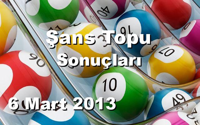 Şans Topu detay bilgiler 06/03/2013