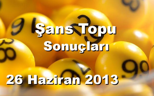 Şans Topu detay bilgiler 26/06/2013