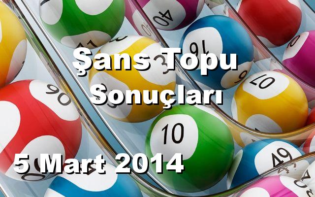 Şans Topu detay bilgiler 05/03/2014