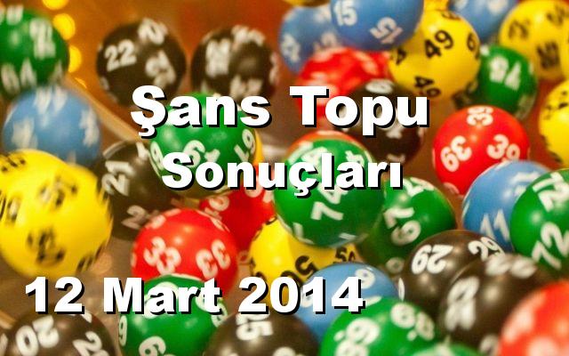Şans Topu detay bilgiler 12/03/2014