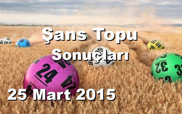 Şans Topu detay bilgiler 25/03/2015