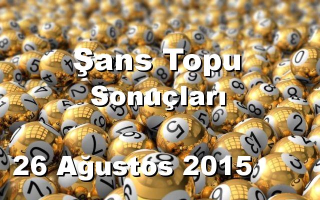 Şans Topu detay bilgiler 26/08/2015