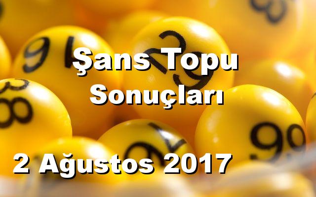 Şans Topu detay bilgiler 02/08/2017