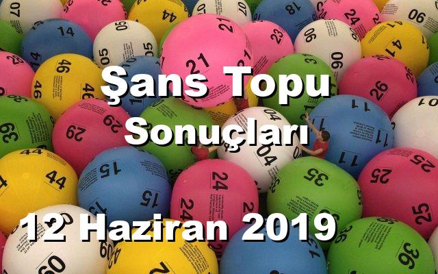 Şans Topu detay bilgiler 12/06/2019