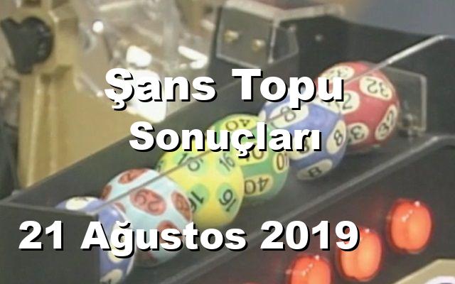 Şans Topu detay bilgiler 21/08/2019
