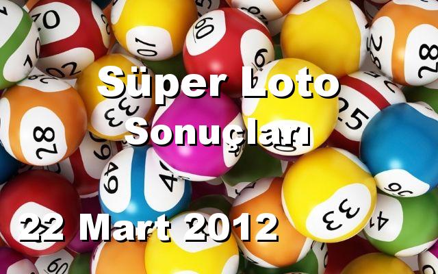 Süper Loto detay bilgiler 22/03/2012